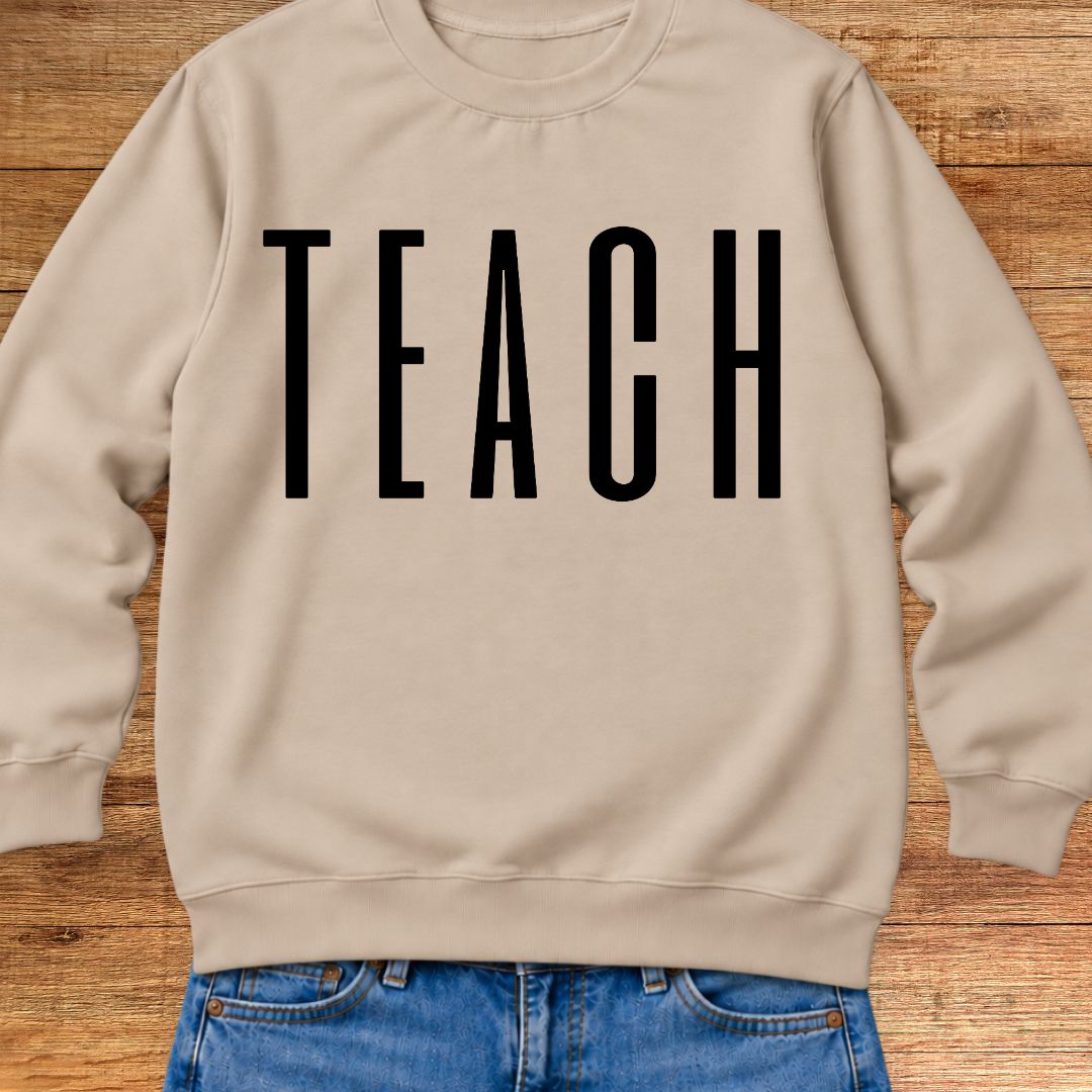 Tall Teach Teacher Sweatshirt