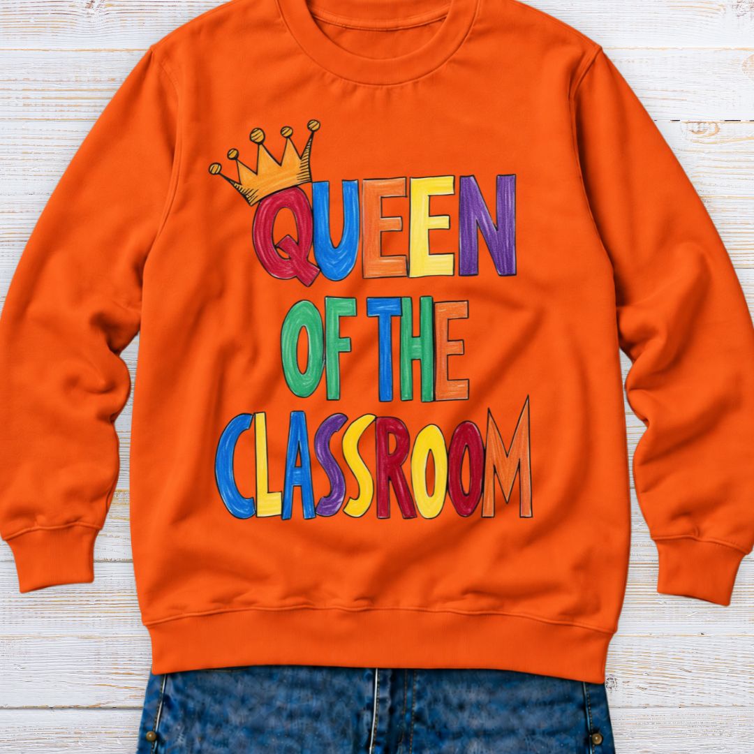 Queen of the Classroom Teacher Sweatshirt