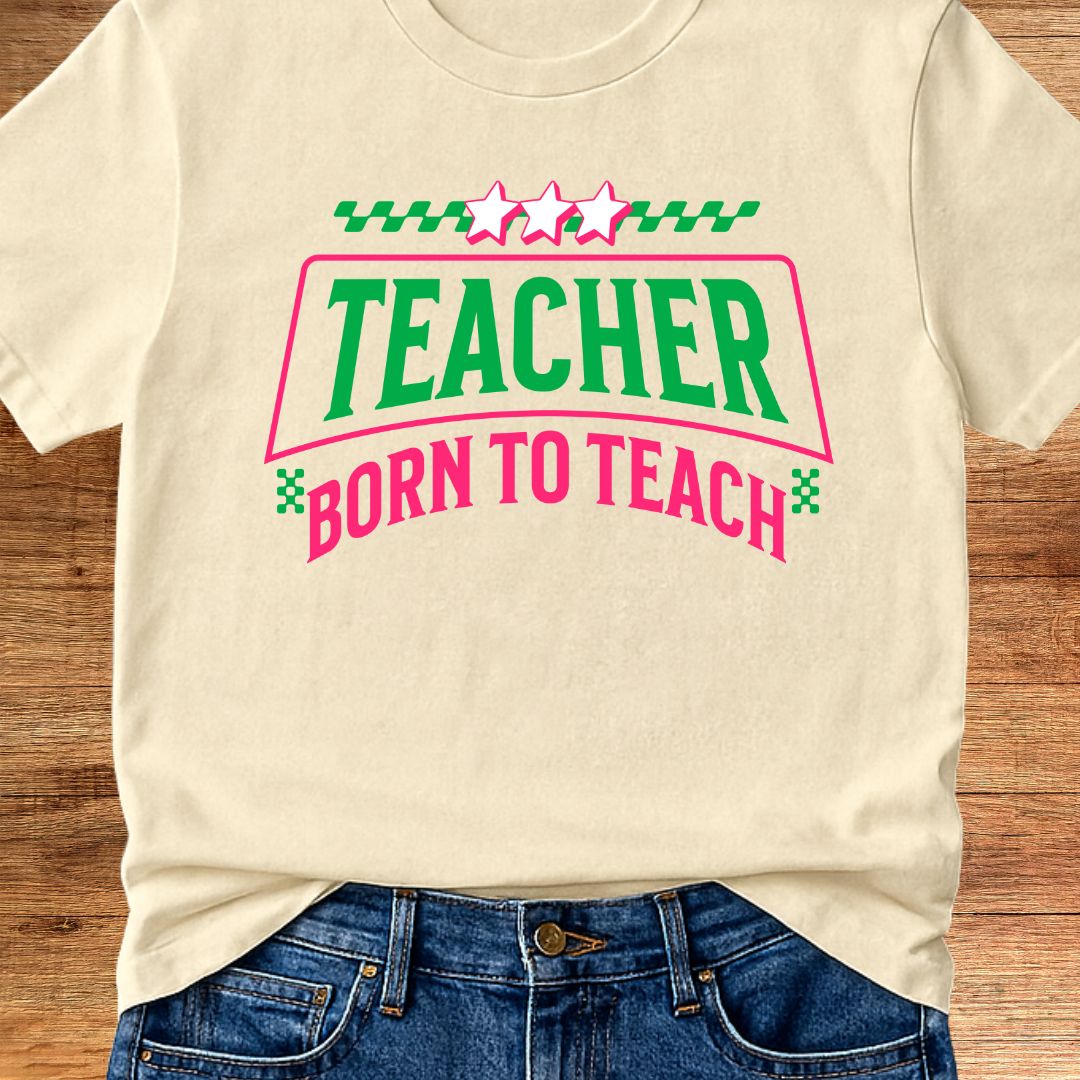 Born to Teach Teacher T-Shirt - teachngear