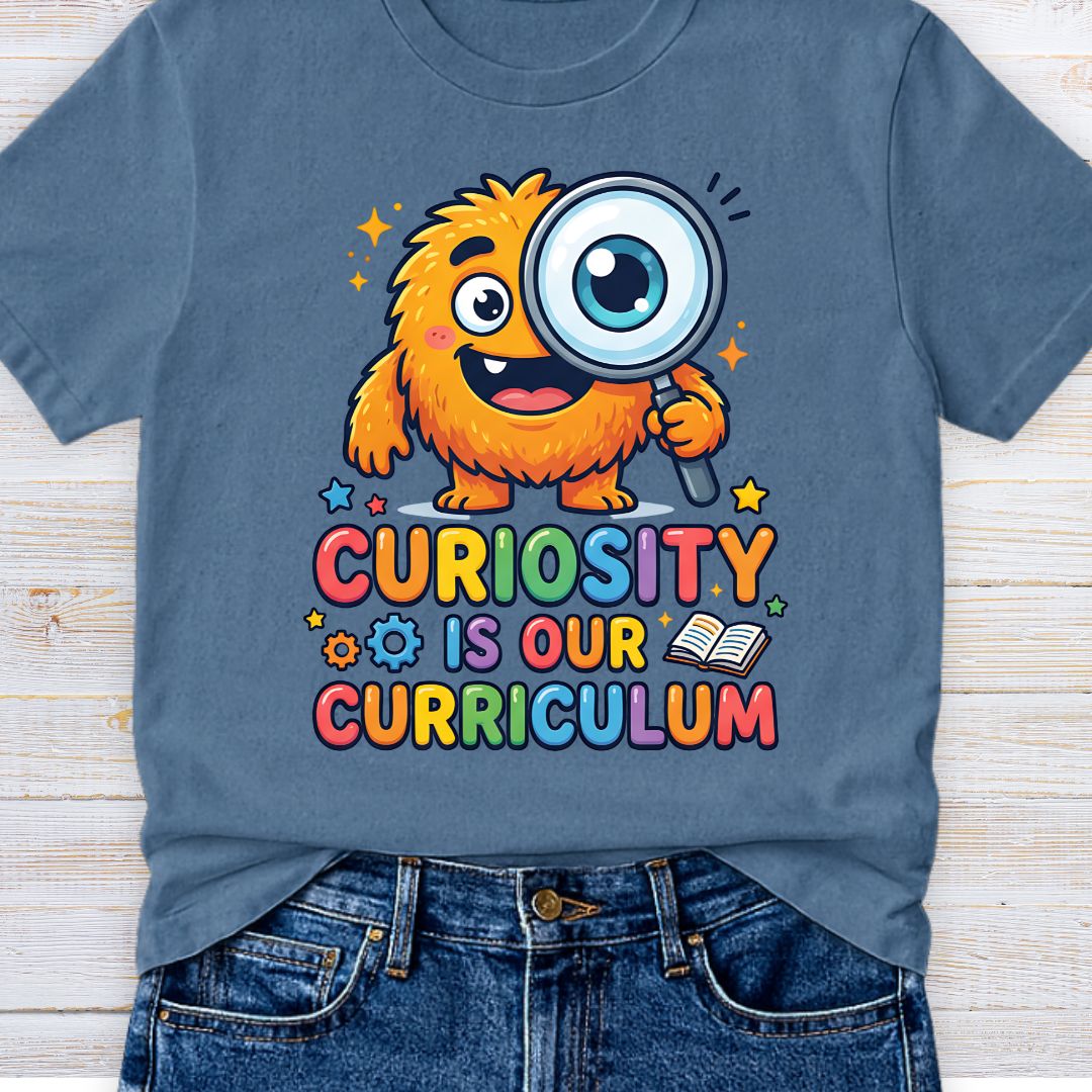 Curiosity is our Curriculum Teacher T-Shirt - teachngear