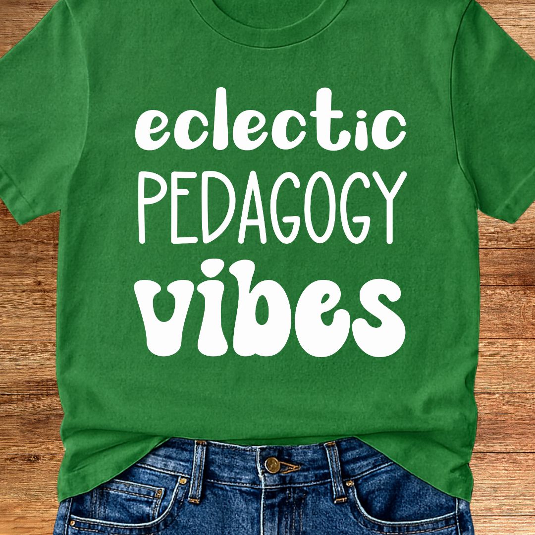 Eclectic Pedagogy Vibes Funny Teacher T-Shirt - teachngear