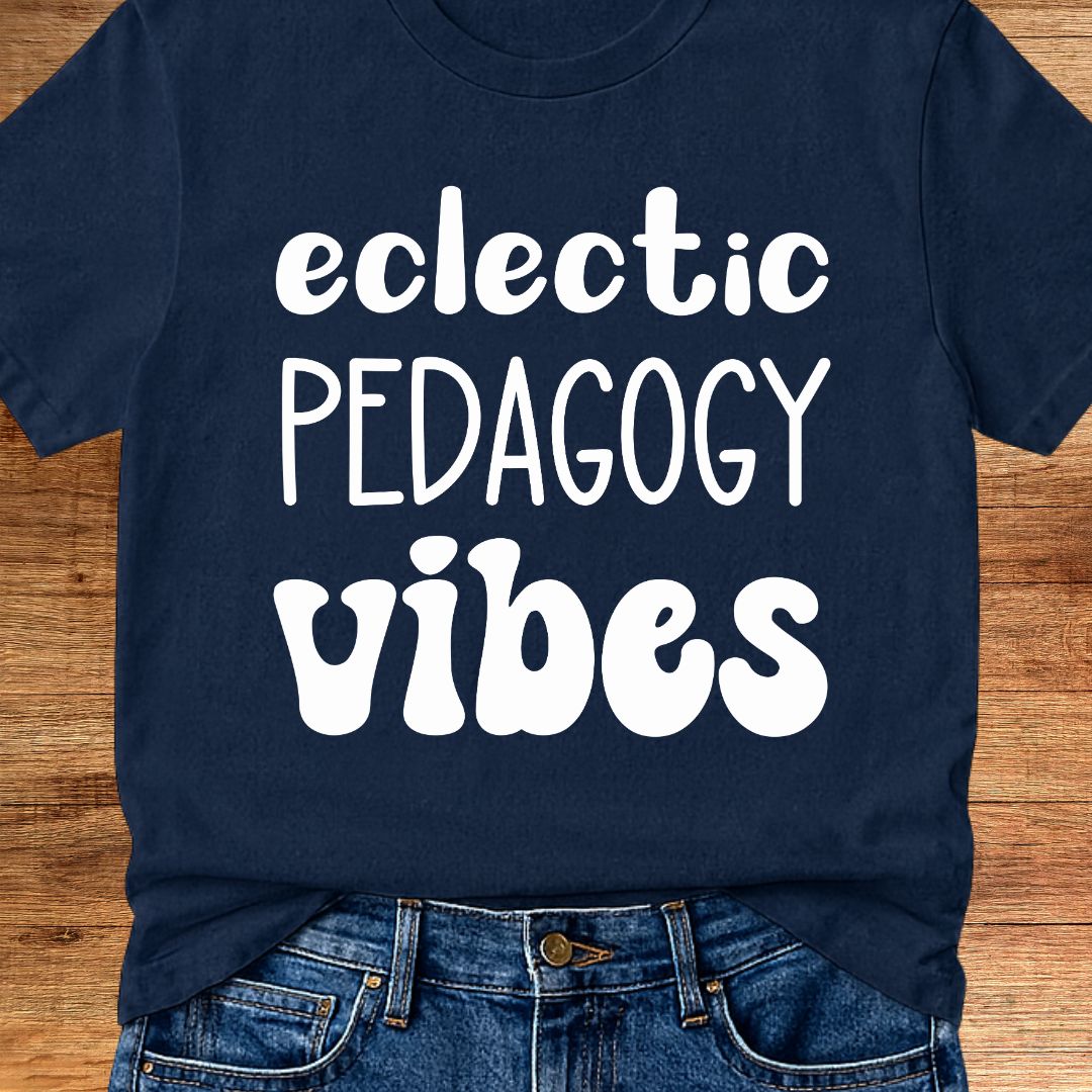 Eclectic Pedagogy Vibes Funny Teacher T-Shirt - teachngear