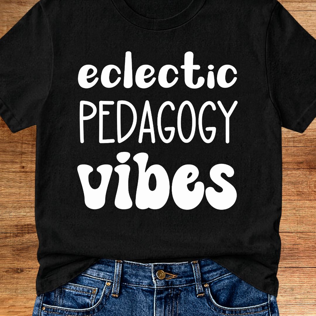 Eclectic Pedagogy Vibes Funny Teacher T-Shirt - teachngear