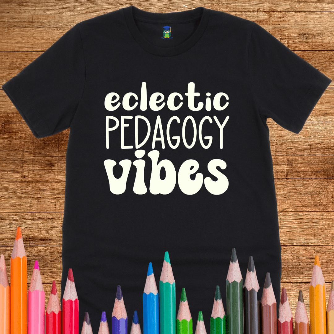 Eclectic Pedagogy Vibes Funny Teacher T-Shirt - teachngear