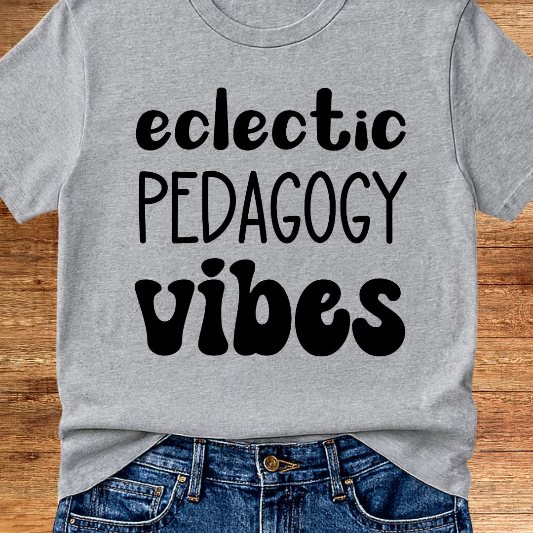 Eclectic Pedagogy Vibes Funny Teacher T-Shirt - teachngear