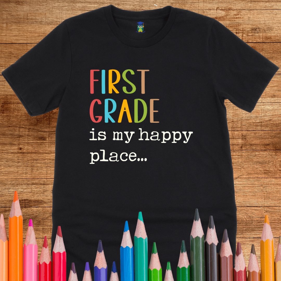 First Grade is my Happy Place Teacher T-Shirt - teachngear