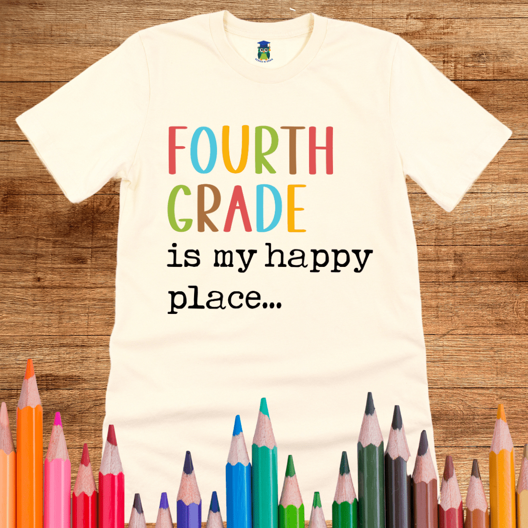 Fourth Grade is my Happy Place Teacher Shirt - teachngear