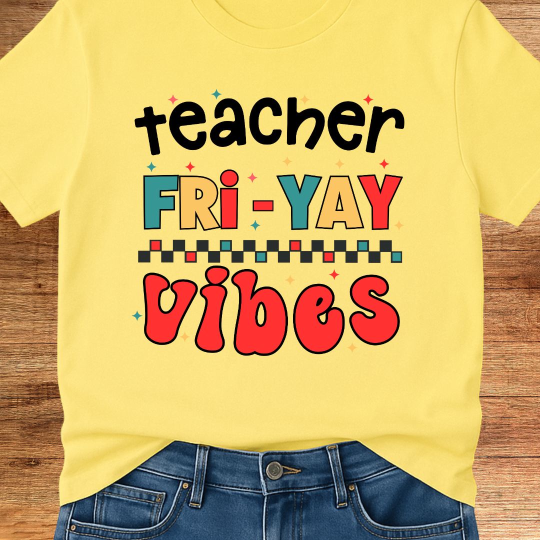 Fri - yay Vibes Teacher T-Shirt - teachngear