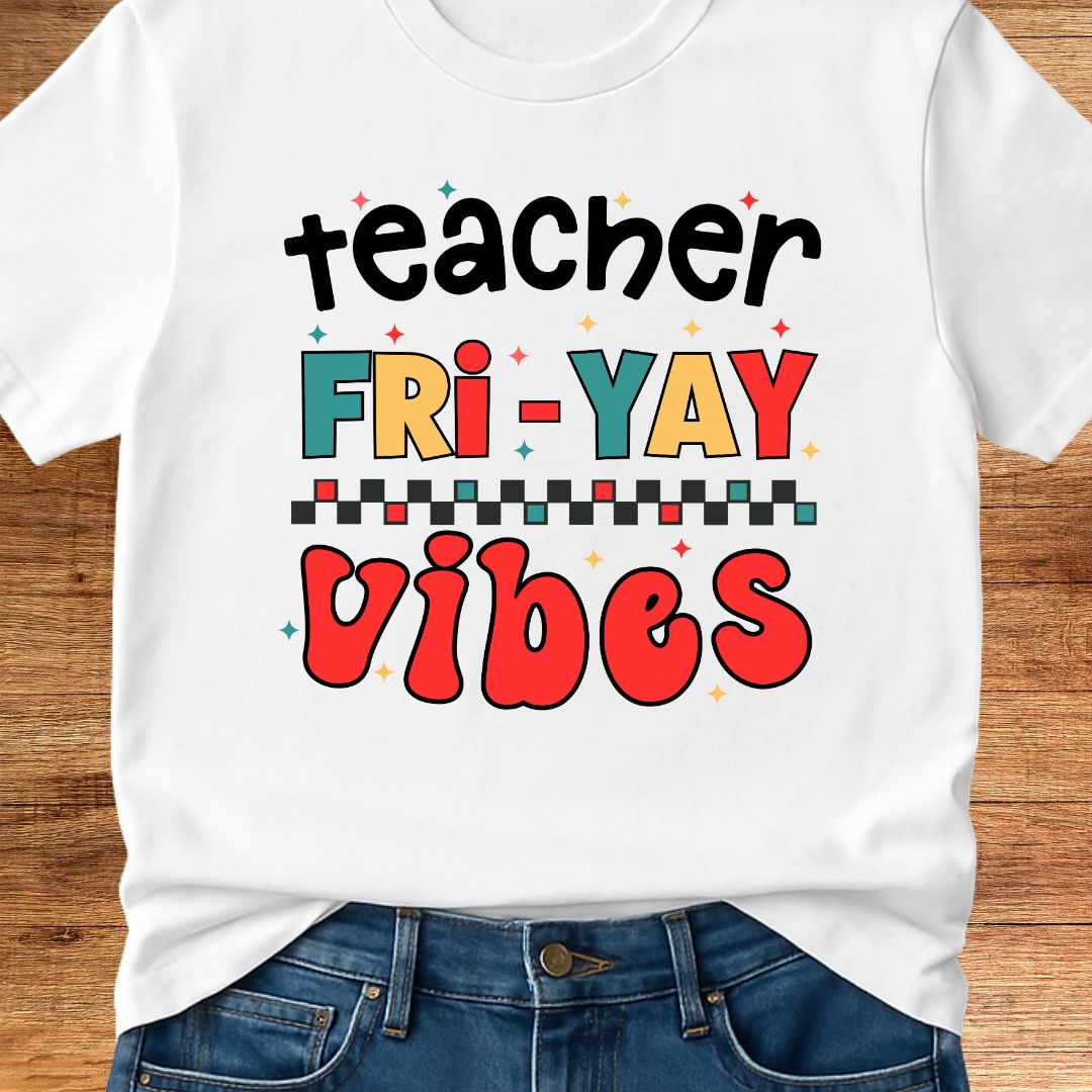 Fri - yay Vibes Teacher T-Shirt - teachngear