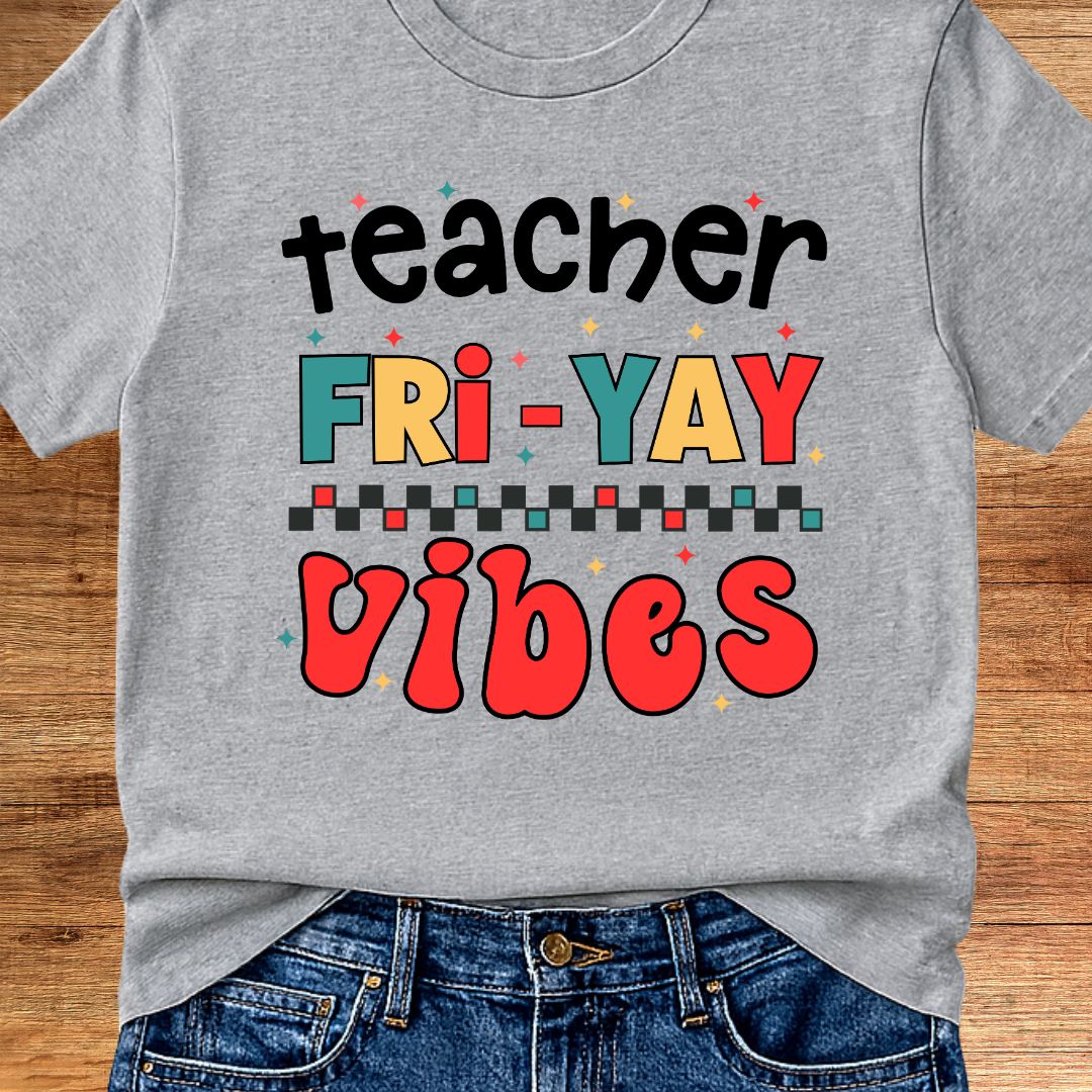 Fri - yay Vibes Teacher T-Shirt - teachngear
