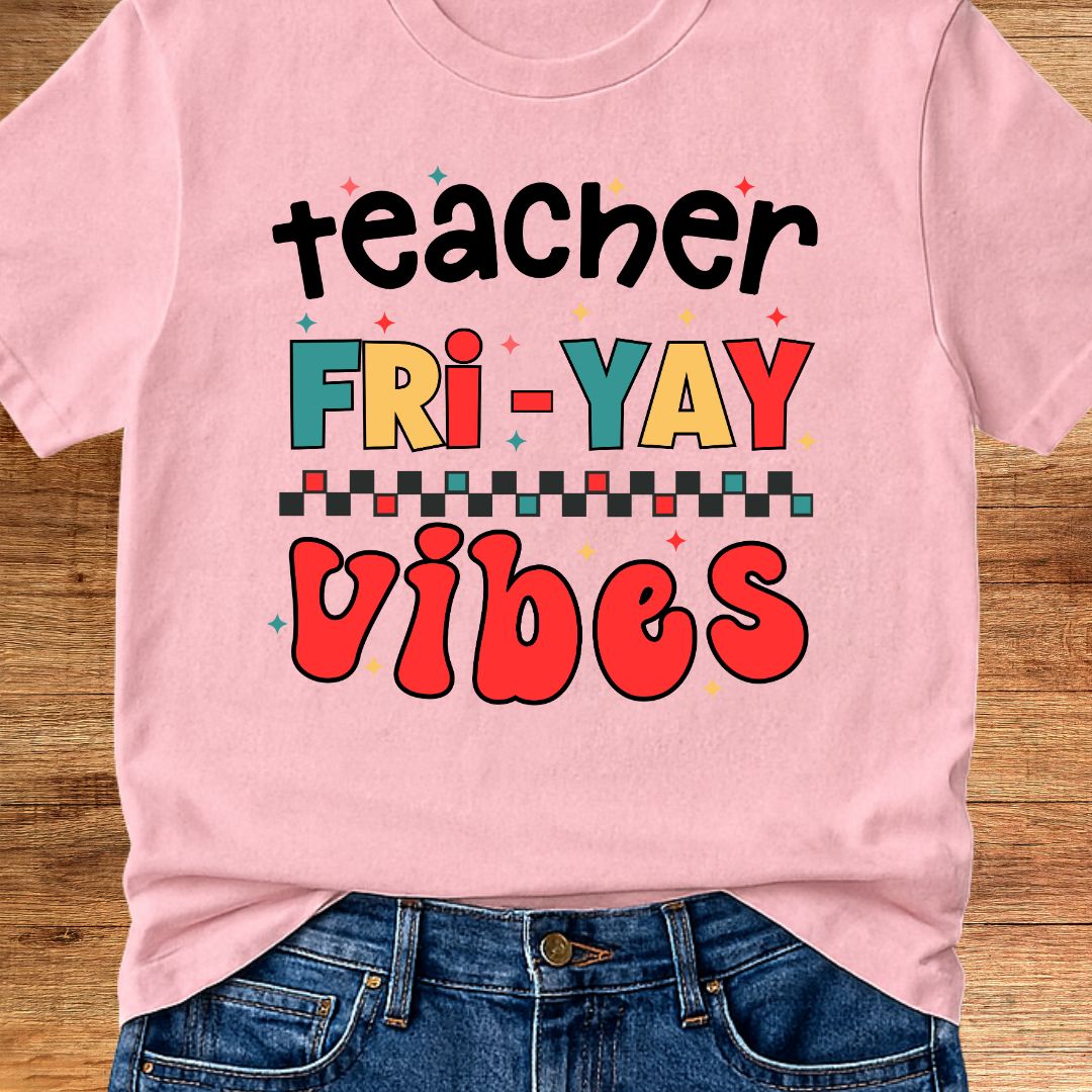 Fri - yay Vibes Teacher T-Shirt - teachngear