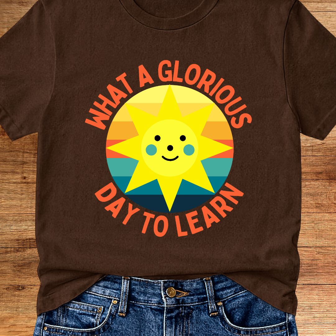 Glorious Day to Learn Teacher T-Shirt - teachngear
