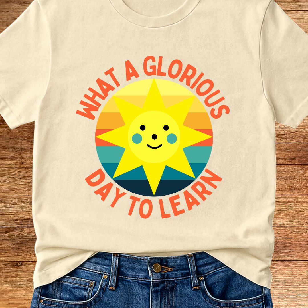 Glorious Day to Learn Teacher T-Shirt - teachngear