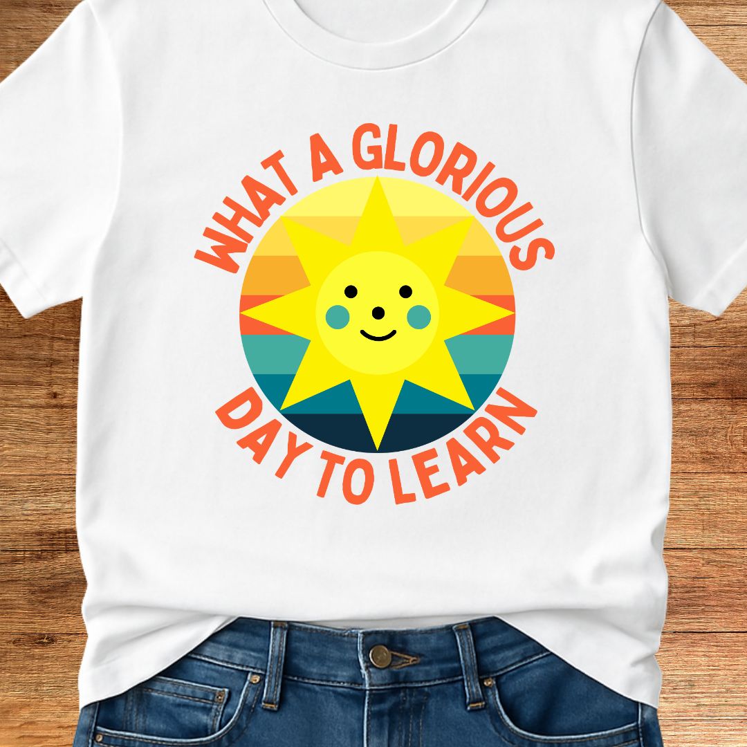 Glorious Day to Learn Teacher T-Shirt - teachngear