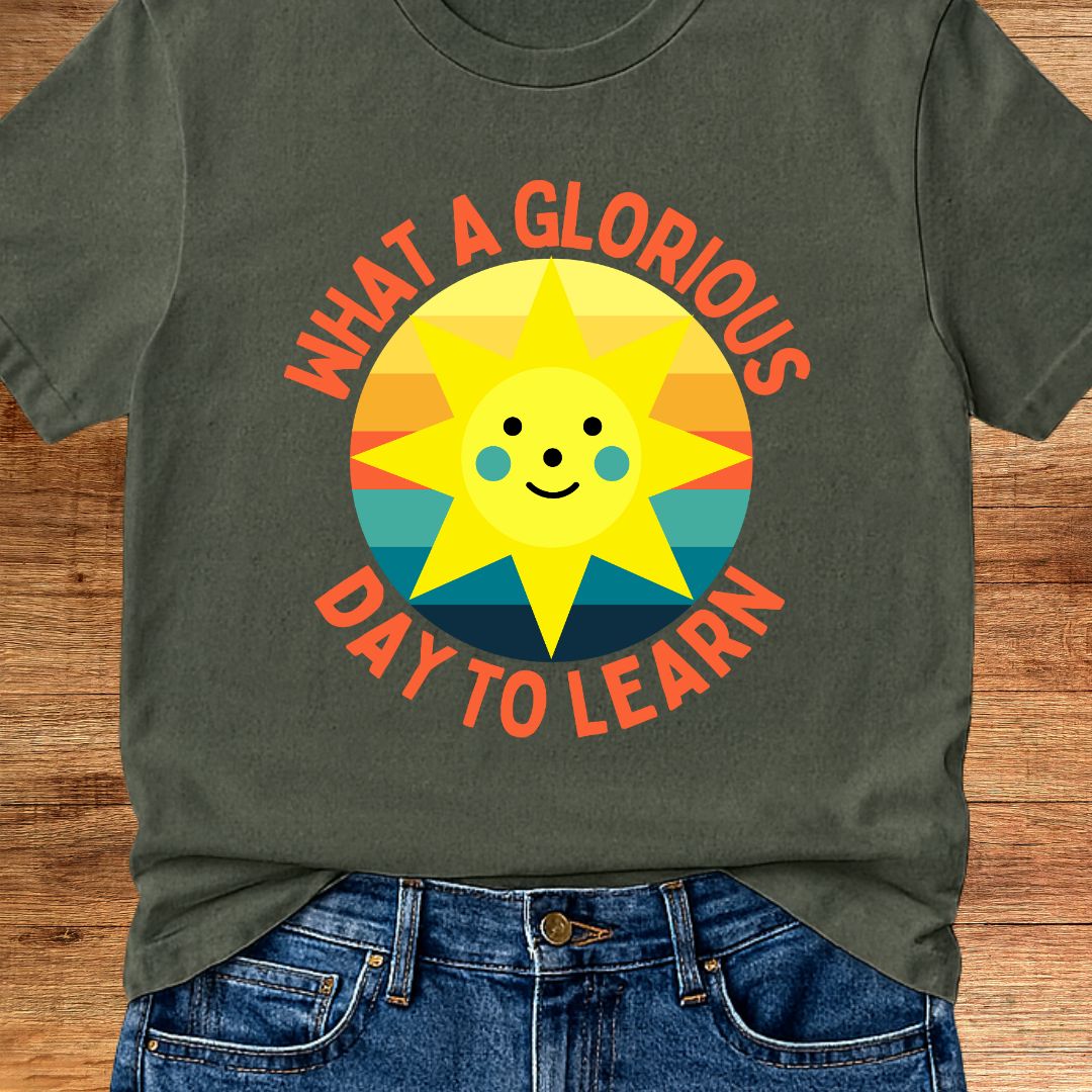 Glorious Day to Learn Teacher T-Shirt - teachngear