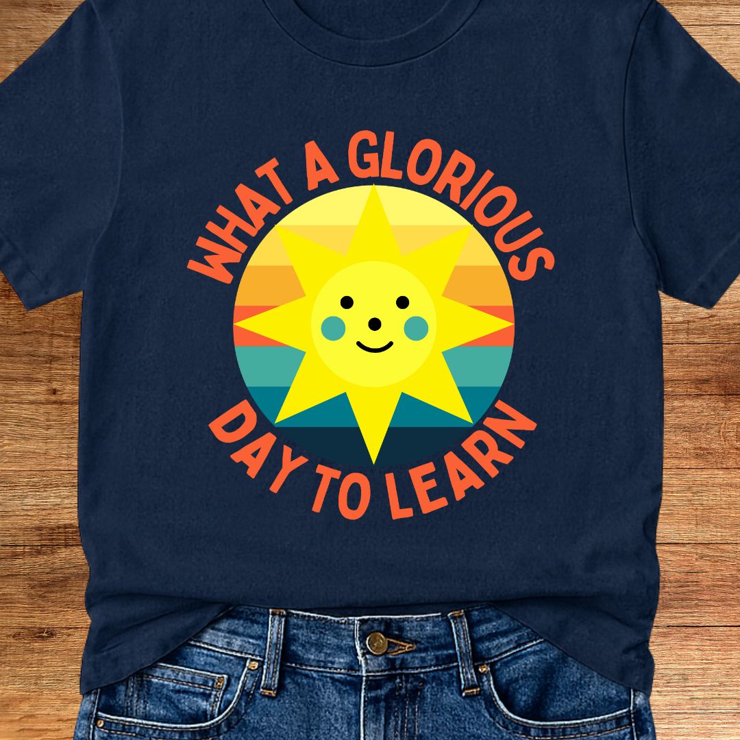 Glorious Day to Learn Teacher T-Shirt - teachngear