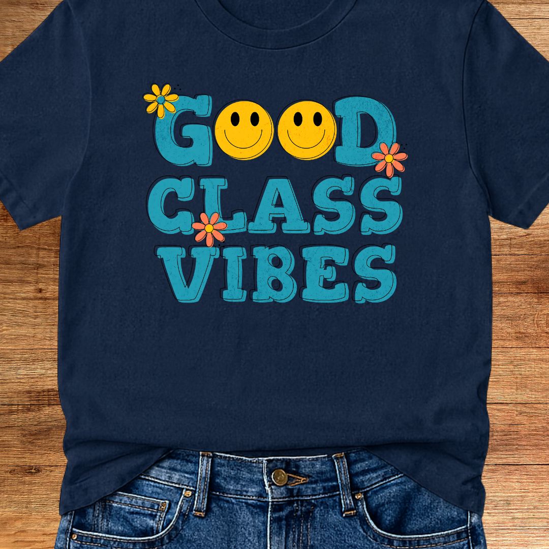 Good Class Vibes Teacher T-Shirt - teachngear