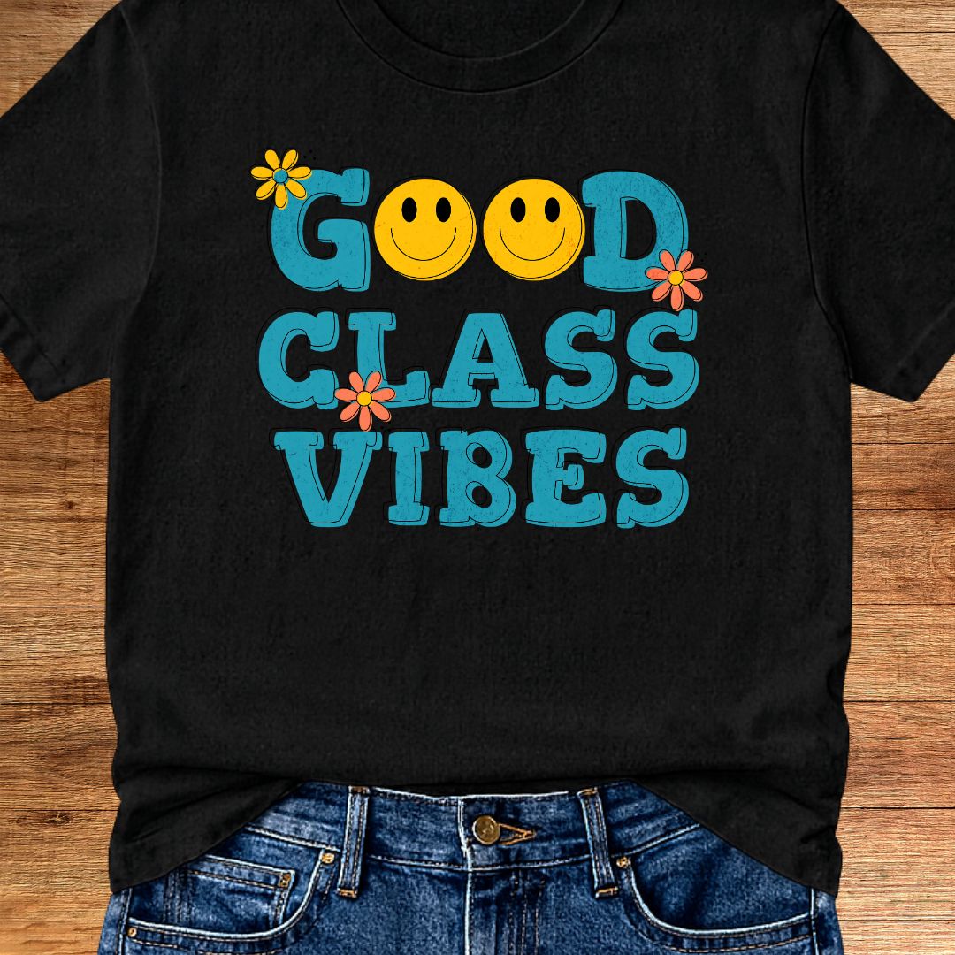 Good Class Vibes Teacher T-Shirt - teachngear