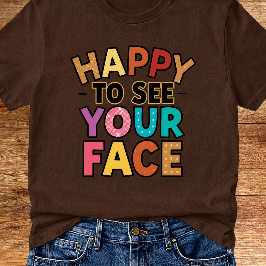 Happy to See Your Face Teacher T-Shirt - teachngear