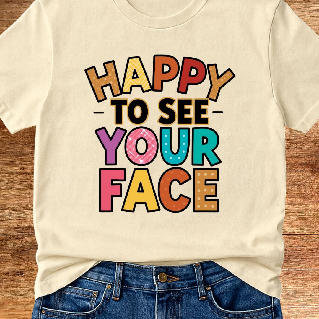 Happy to See Your Face Teacher T-Shirt - teachngear