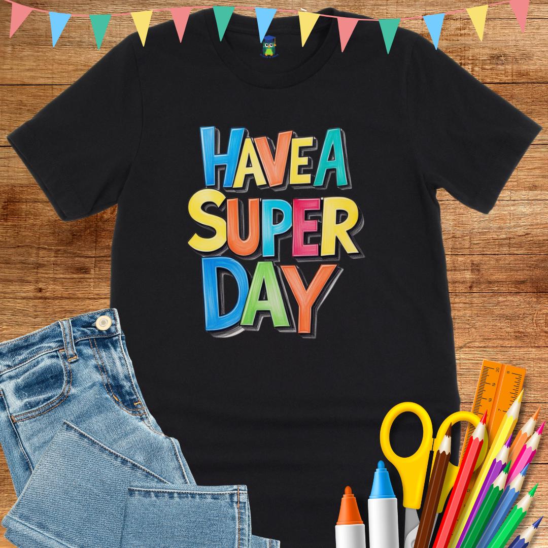 Have a Super Day 2 Teacher T-Shirt - teachngear
