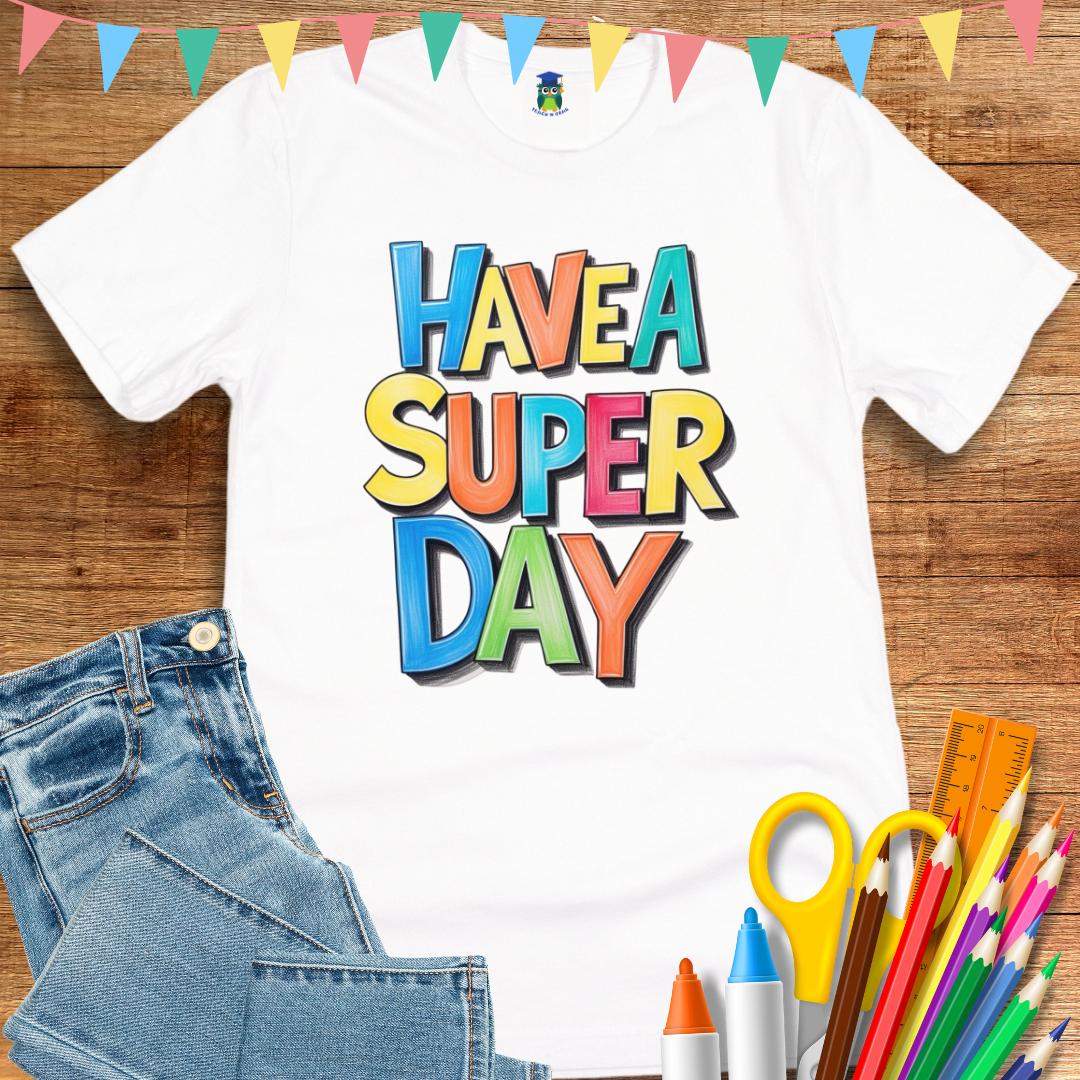 Have a Super Day 2 Teacher T-Shirt - teachngear