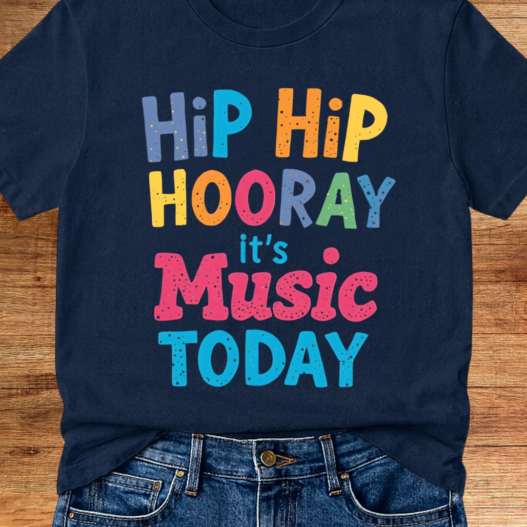 Hip Hip Hooray It's Music Today Teacher T-Shirt - teachngear