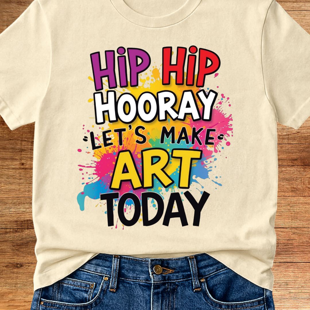 Hip Hip Hooray Let's Make Art Today Teacher T-Shirt - teachngear