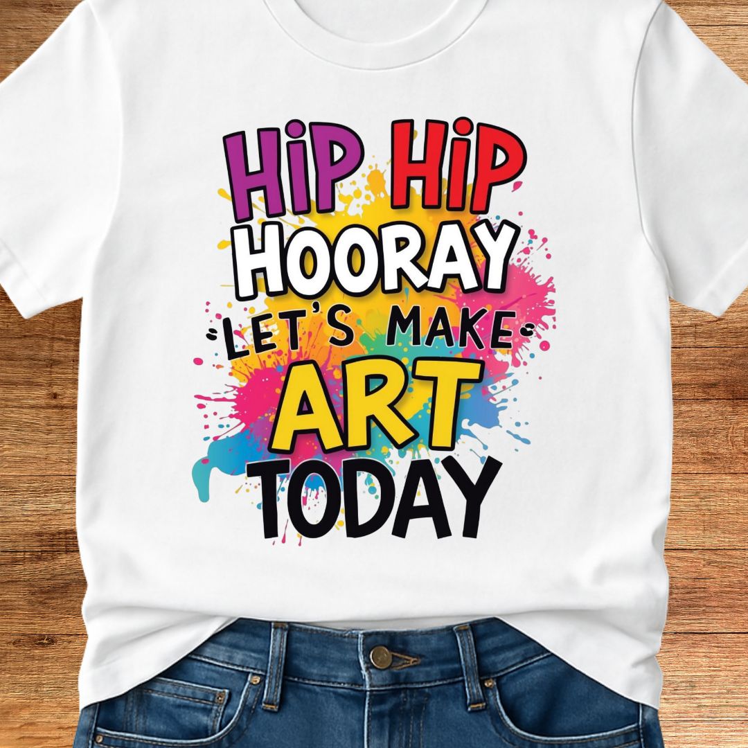Hip Hip Hooray Let's Make Art Today Teacher T-Shirt - teachngear