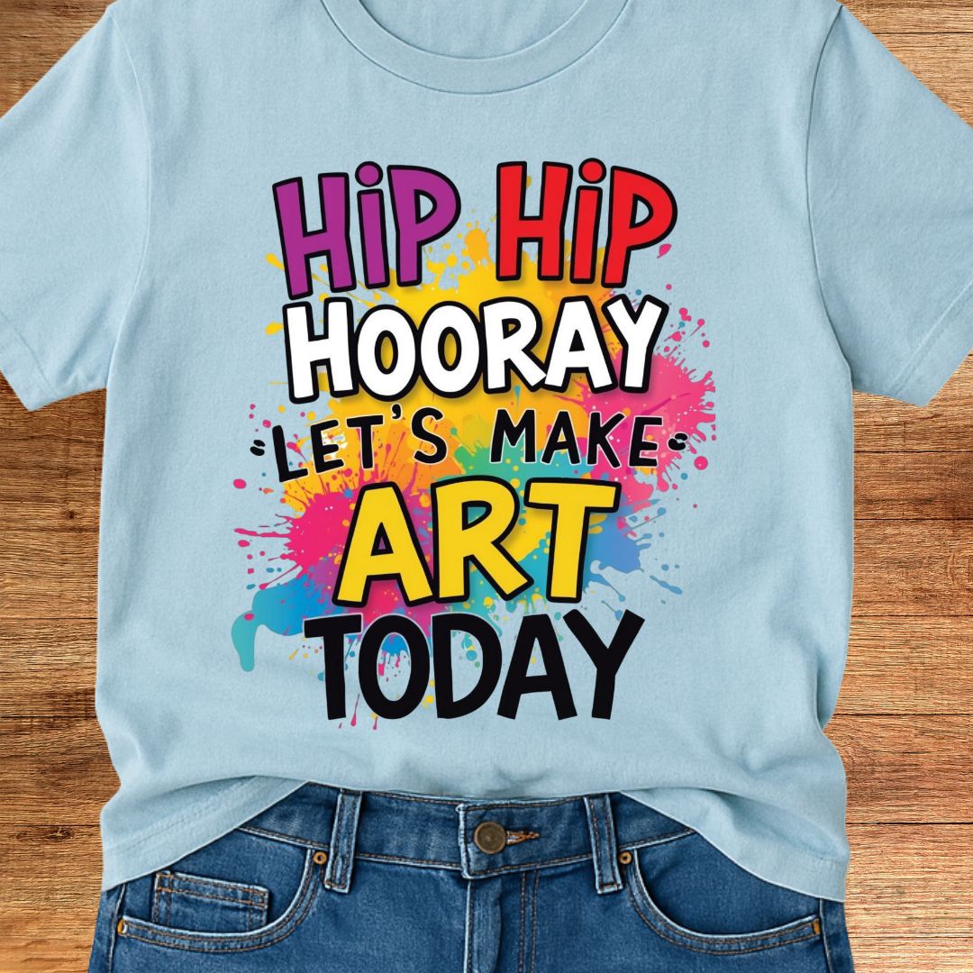 Hip Hip Hooray Let's Make Art Today Teacher T-Shirt - teachngear
