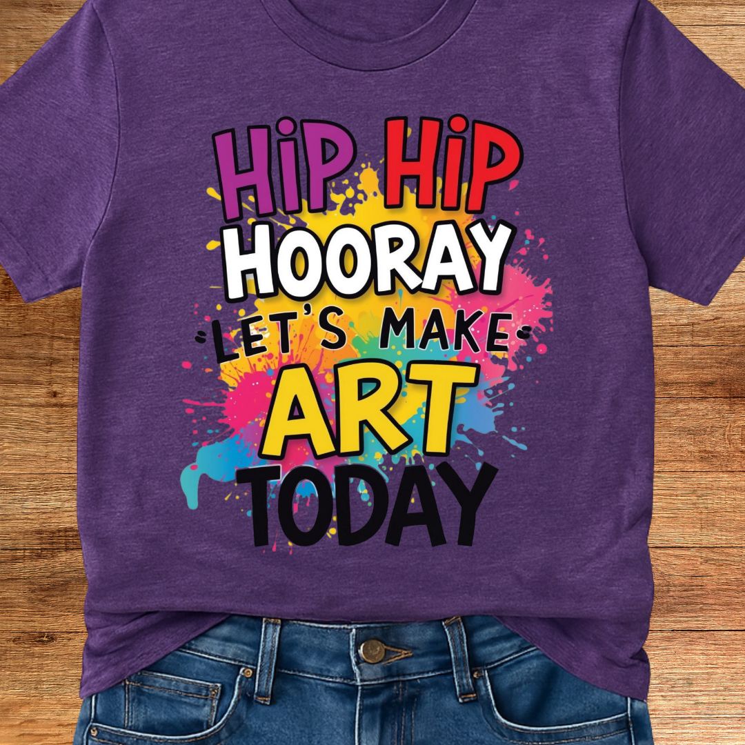 Hip Hip Hooray Let's Make Art Today Teacher T-Shirt - teachngear
