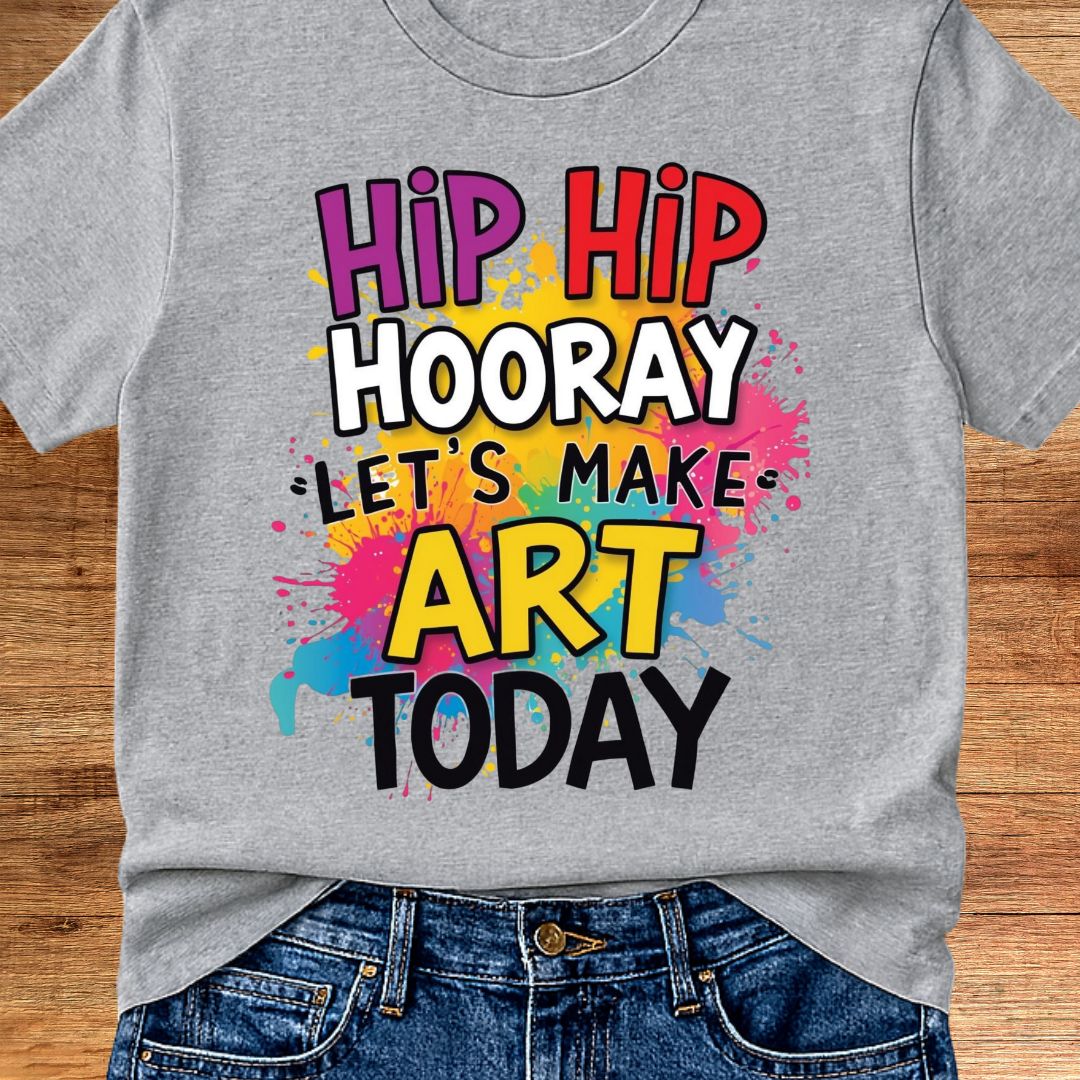 Hip Hip Hooray Let's Make Art Today Teacher T-Shirt - teachngear