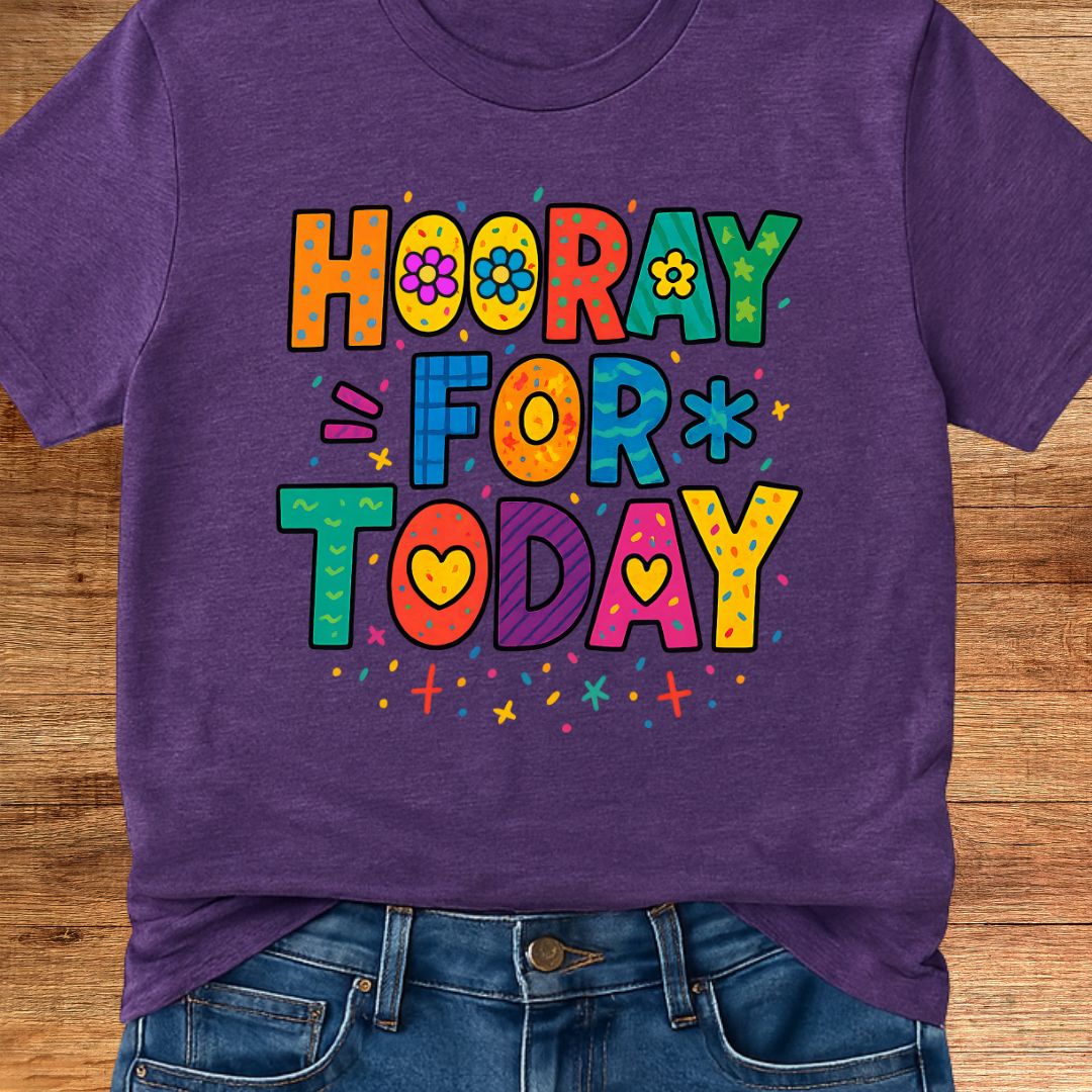 Hooray for Today Teacher T-Shirt - teachngear