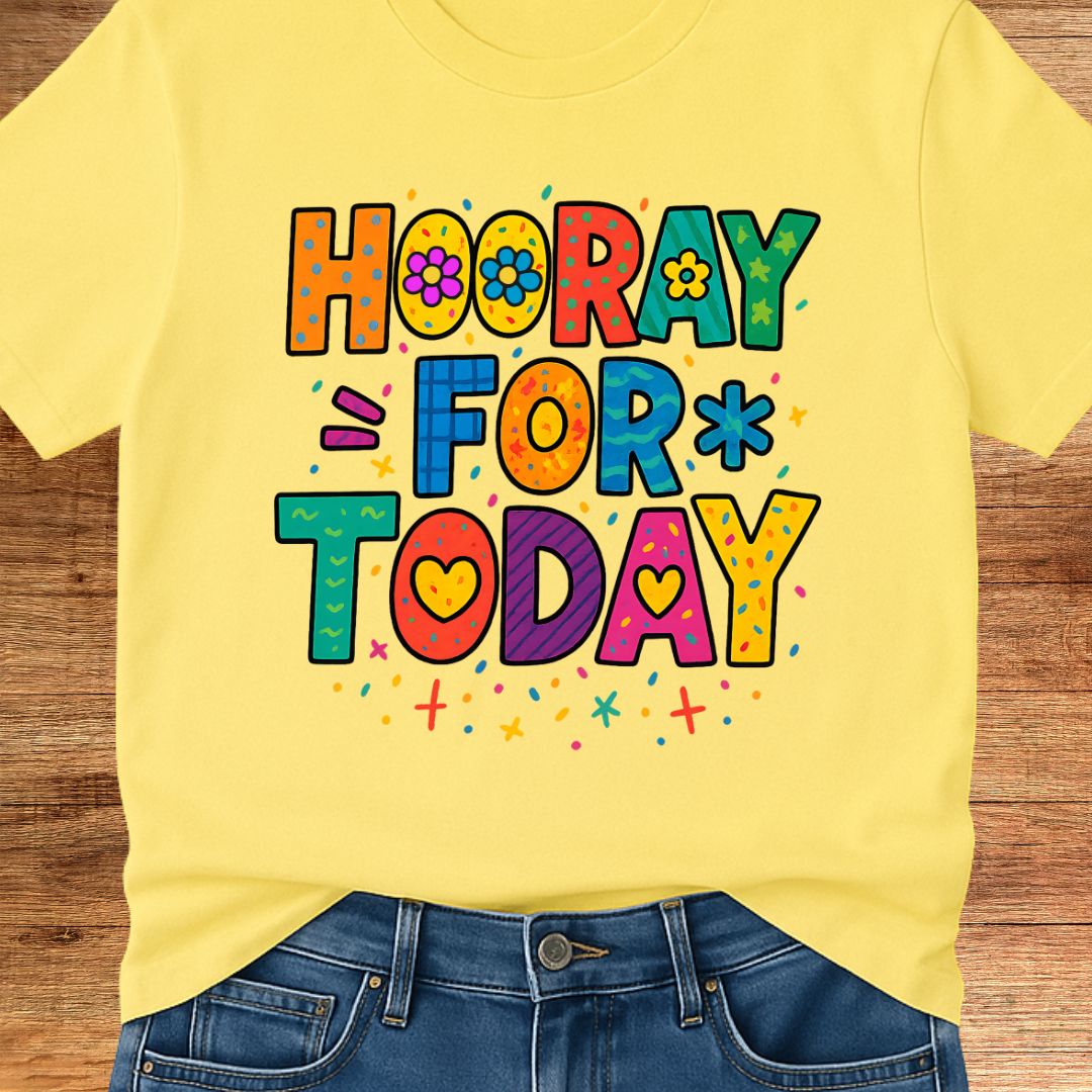 Hooray for Today Teacher T-Shirt - teachngear
