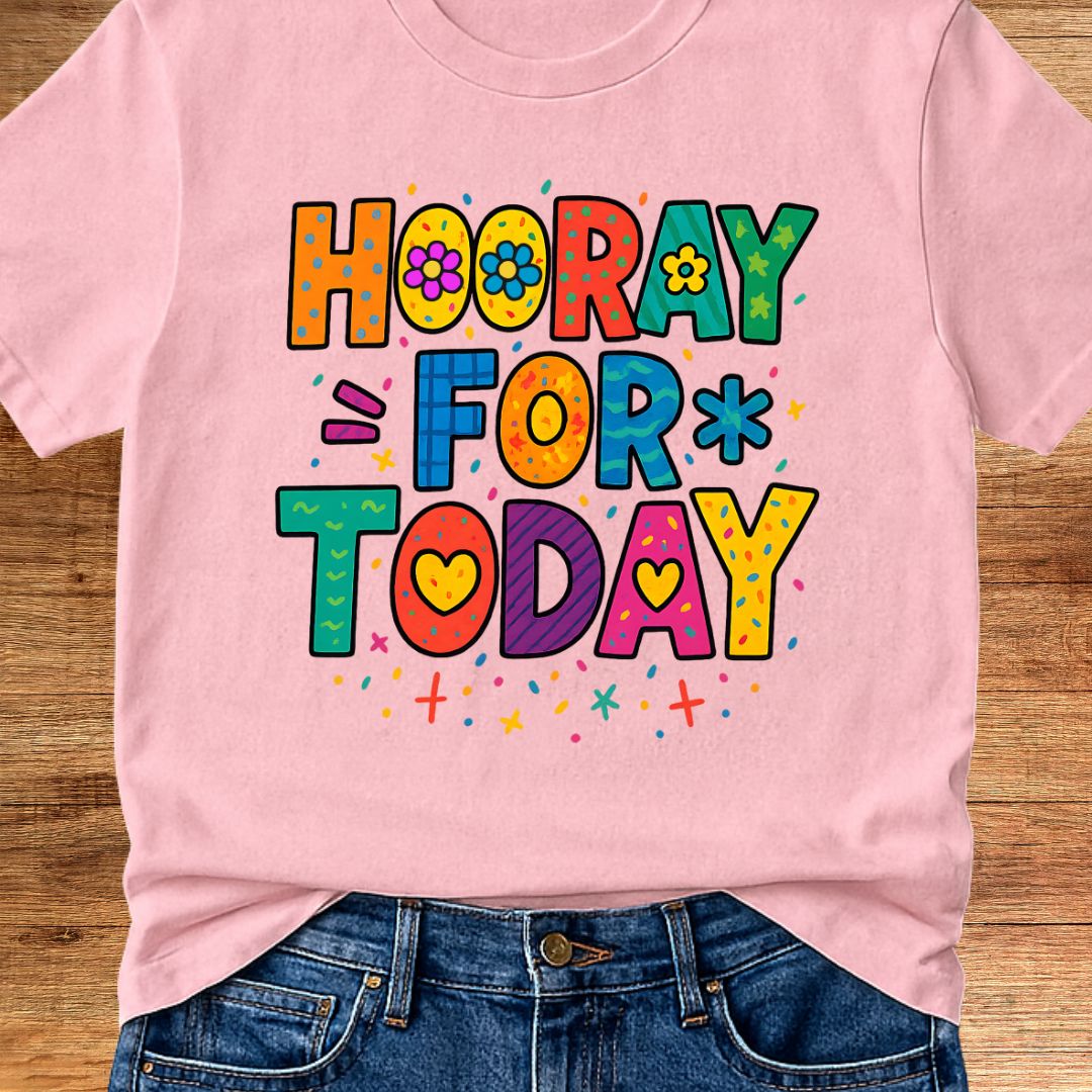 Hooray for Today Teacher T-Shirt - teachngear