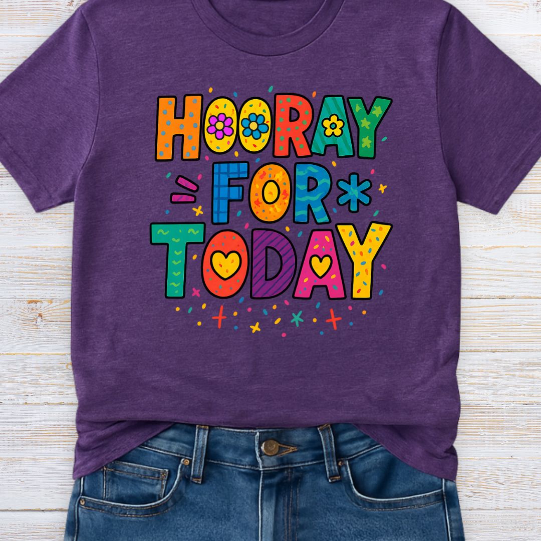 Hooray for Today Teacher T-Shirt - teachngear