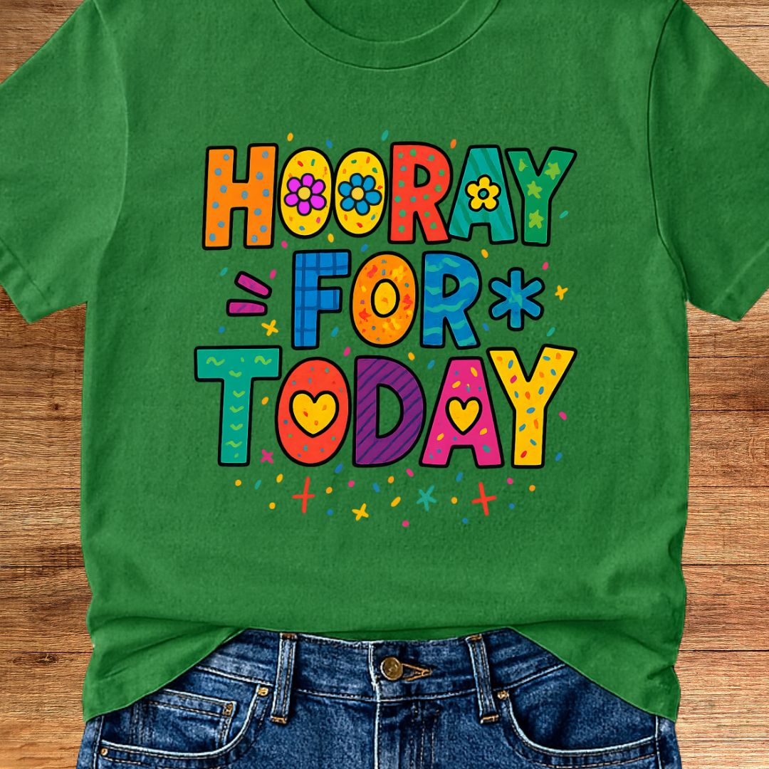 Hooray for Today Teacher T-Shirt - teachngear