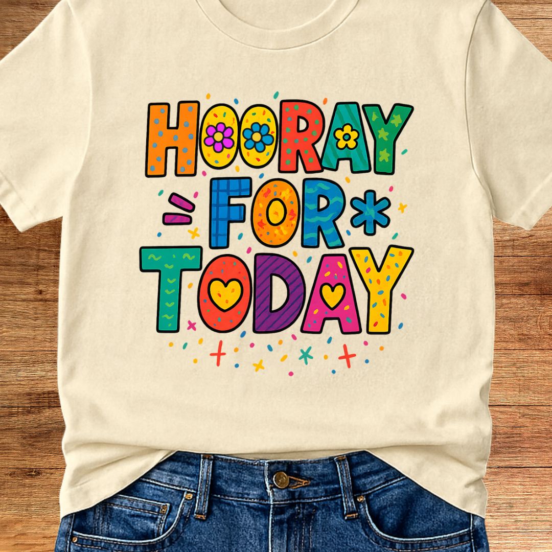 Hooray for Today Teacher T-Shirt - teachngear