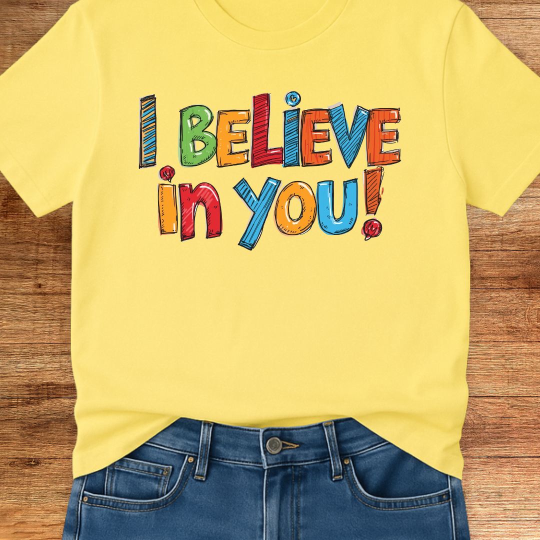 I Believe in You Teacher T-Shirt - teachngear