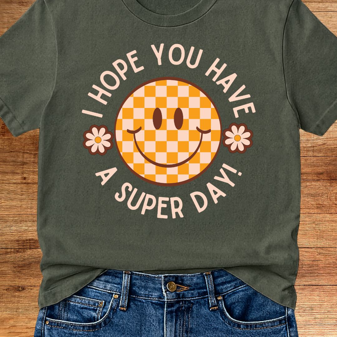 I Hope you Have a Super Day Teacher T-Shirt - teachngear