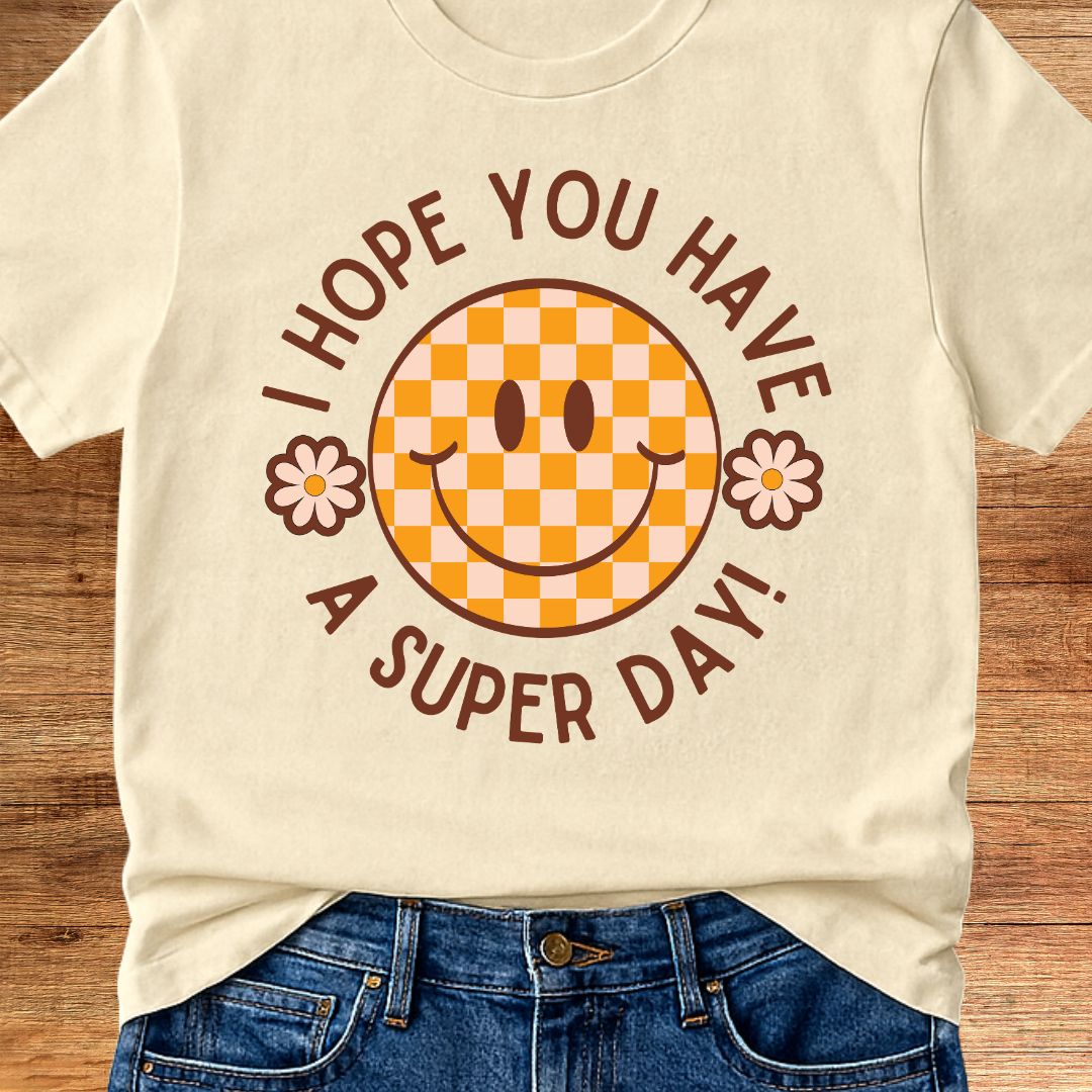 I Hope you Have a Super Day Teacher T-Shirt - teachngear