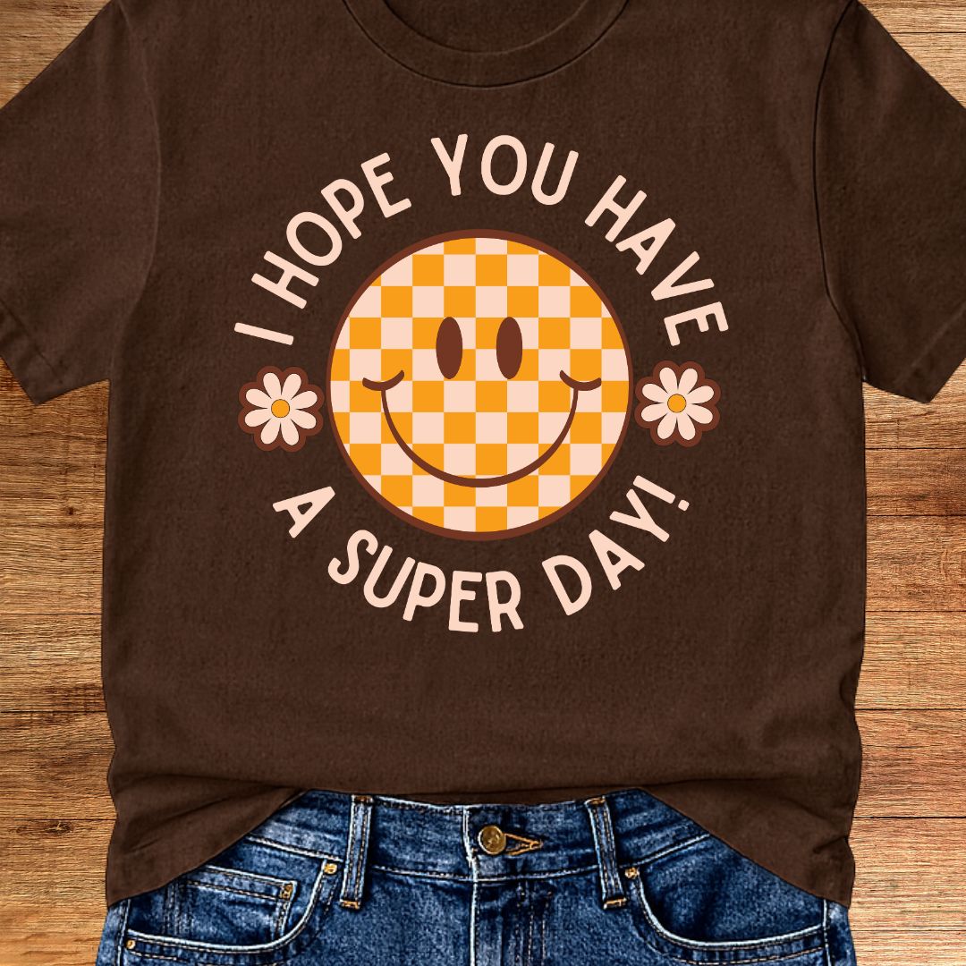 I Hope you Have a Super Day Teacher T-Shirt - teachngear