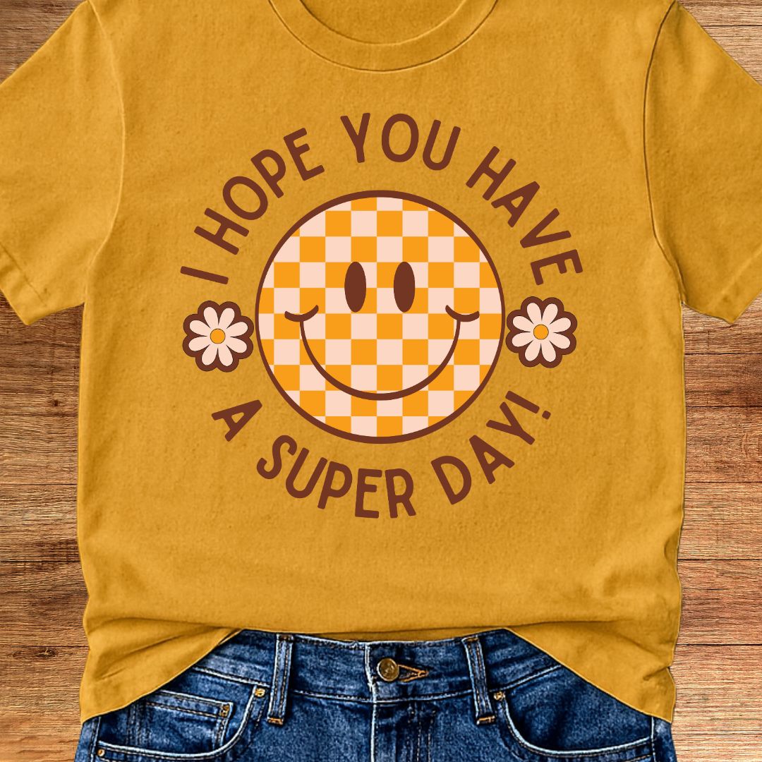 I Hope you Have a Super Day Teacher T-Shirt - teachngear
