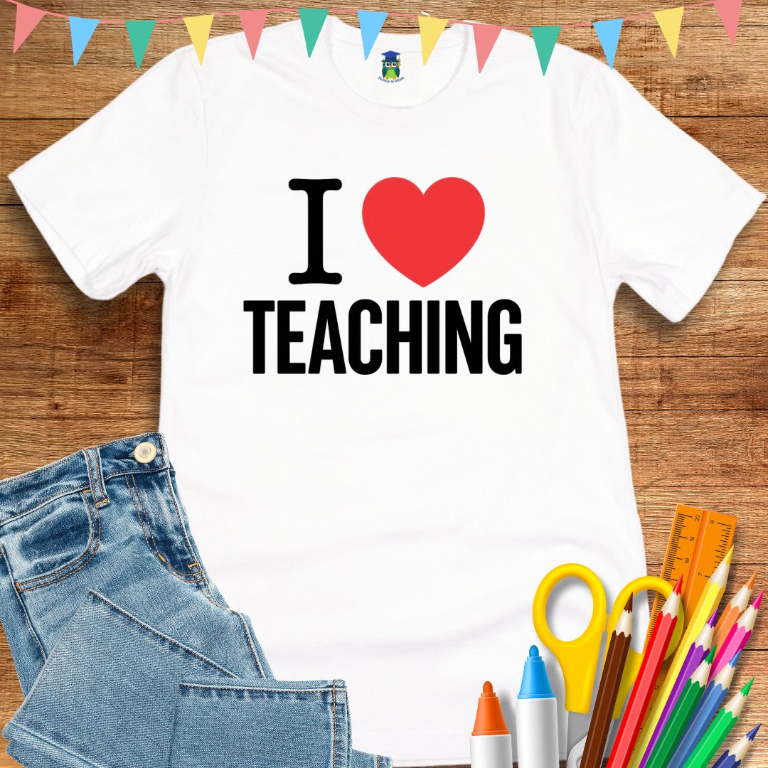 I Love Teaching Teacher T-Shirt - teachngear