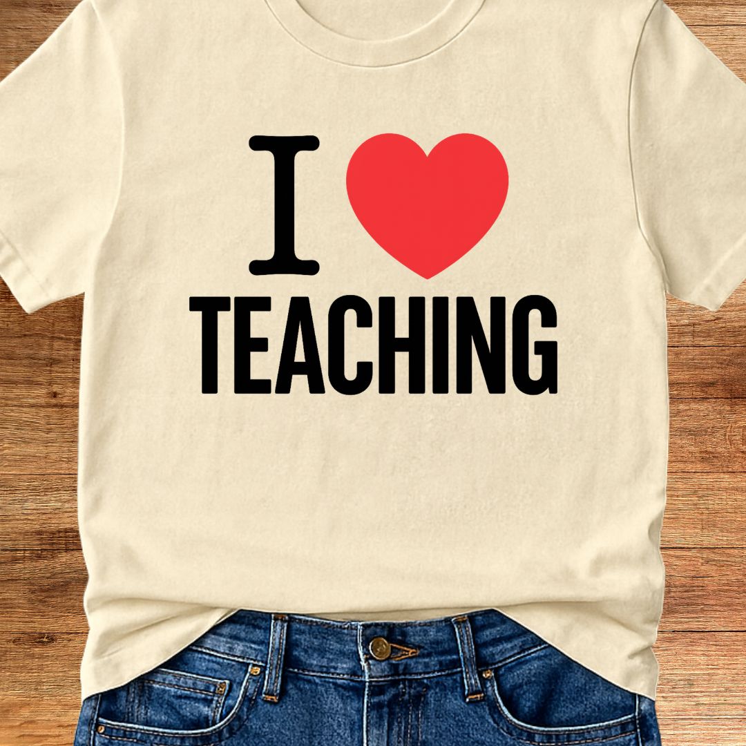 I Love Teaching Teacher T-Shirt - teachngear