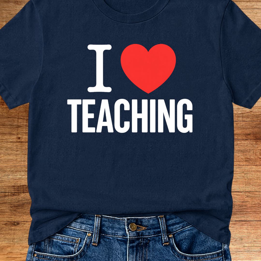 I Love Teaching Teacher T-Shirt - teachngear