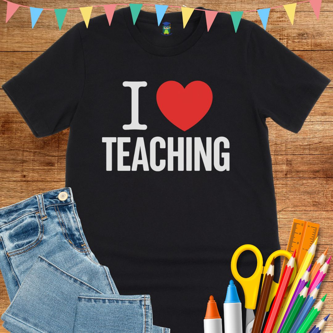 I Love Teaching Teacher T-Shirt - teachngear