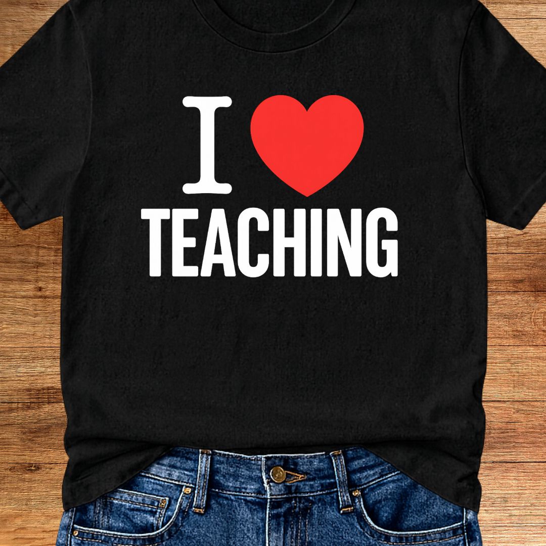 I Love Teaching Teacher T-Shirt - teachngear