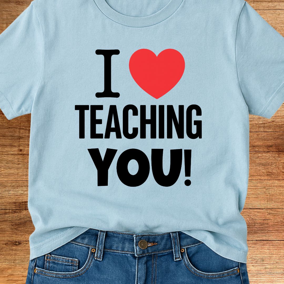 I Love Teaching You 2 Teacher T-Shirt - teachngear