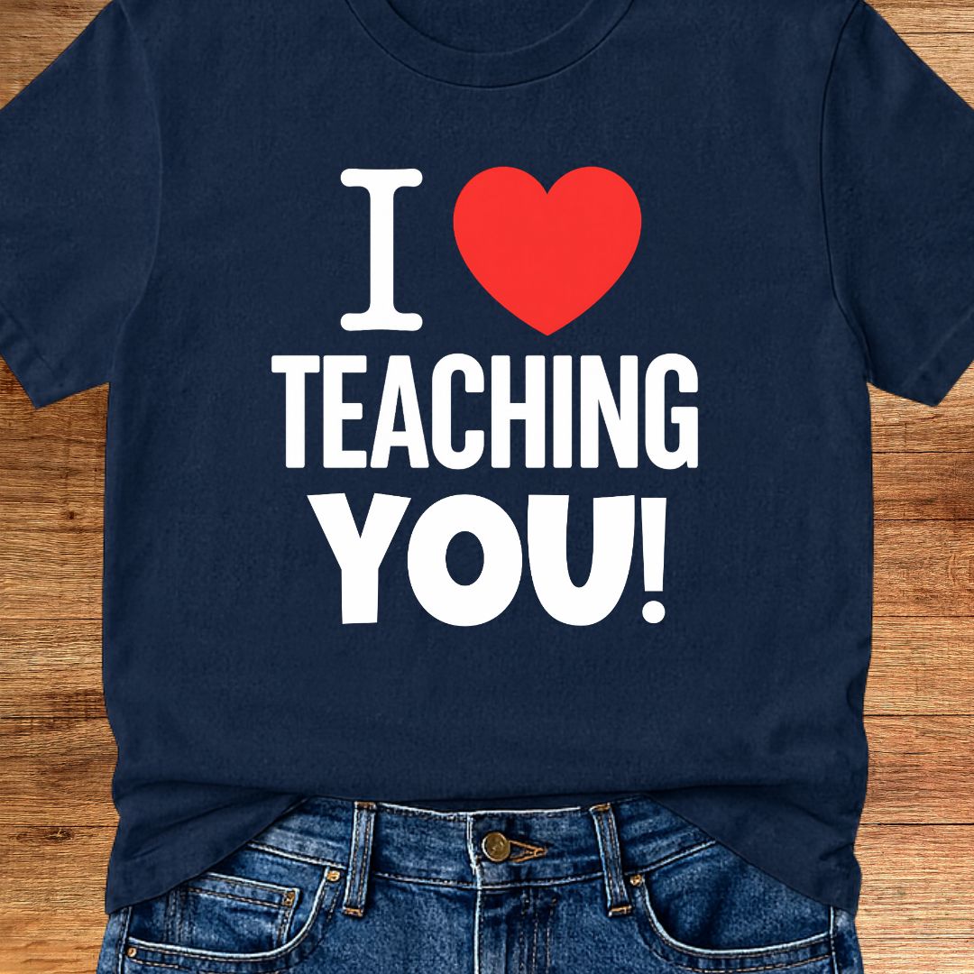 I Love Teaching You 2 Teacher T-Shirt - teachngear